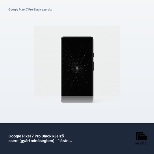 Google Pixel 7 Pro Black kijelző csere (gyári minőségben) - 1 órán belül
