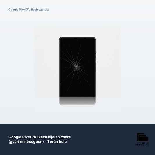 Google Pixel 7A Black kijelző csere (gyári minőségben) - 1 órán belül